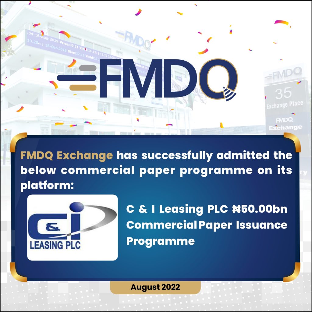 C & I Leasing PLC Registers its ₦50.00 Billion Commercial Paper Programme on FMDQ  Exchange