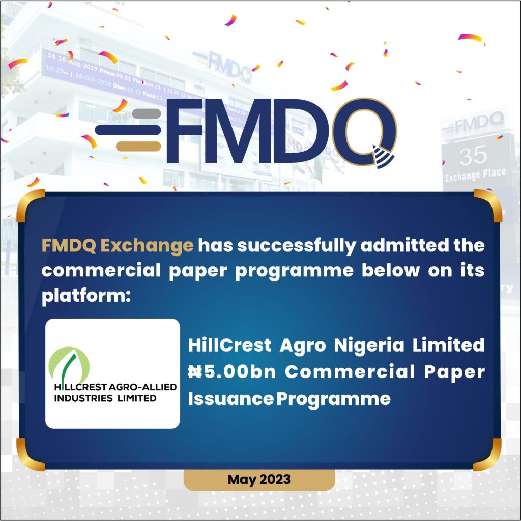 FMDQ Exchange Admits the Hillcrest Agro Nigeria Limited’s ₦5.00 Billion Commercial Paper Programme on its Platform