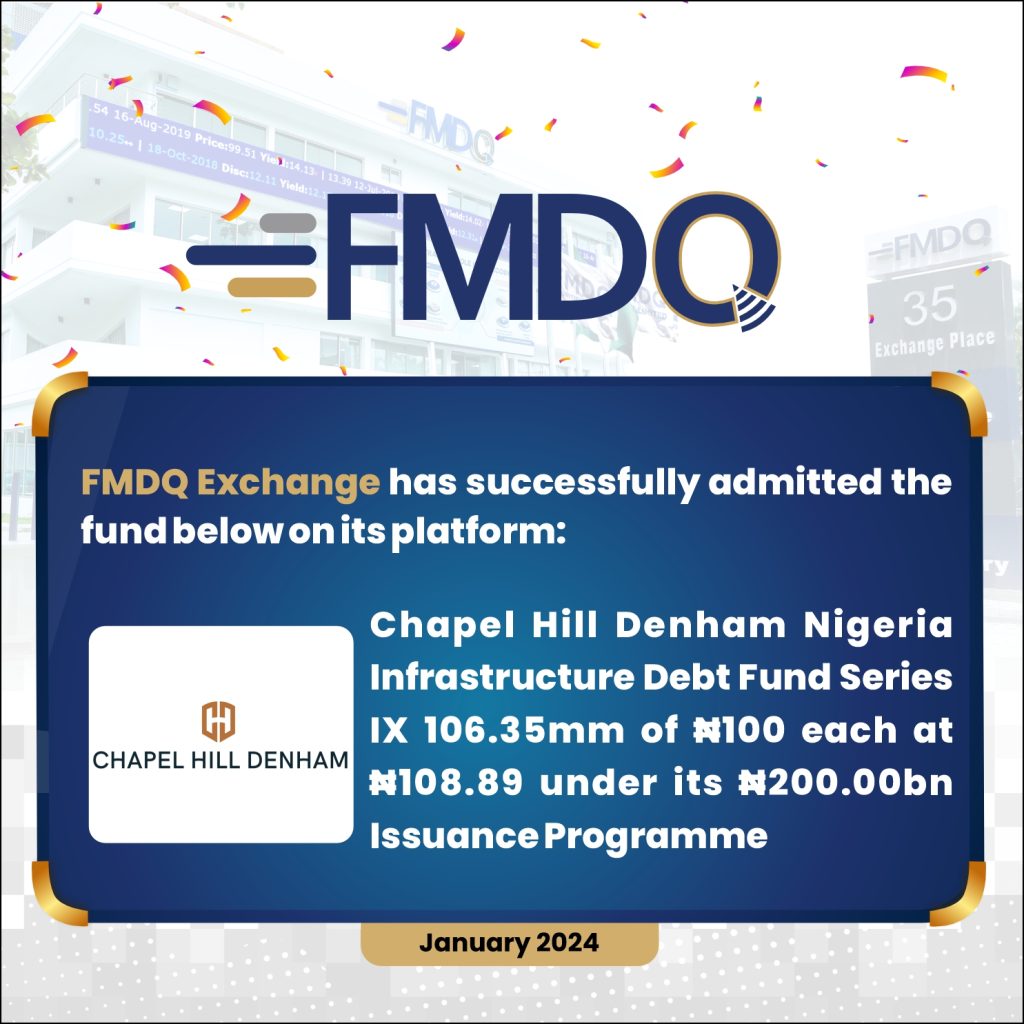FMDQ Exchange Admits Chapel Hill Denham Series 9 Nigeria Infrastructure  Debt Fund on its Platform